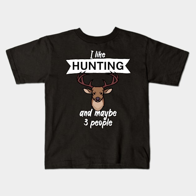 I like hunting and maybe 3 people Kids T-Shirt by maxcode